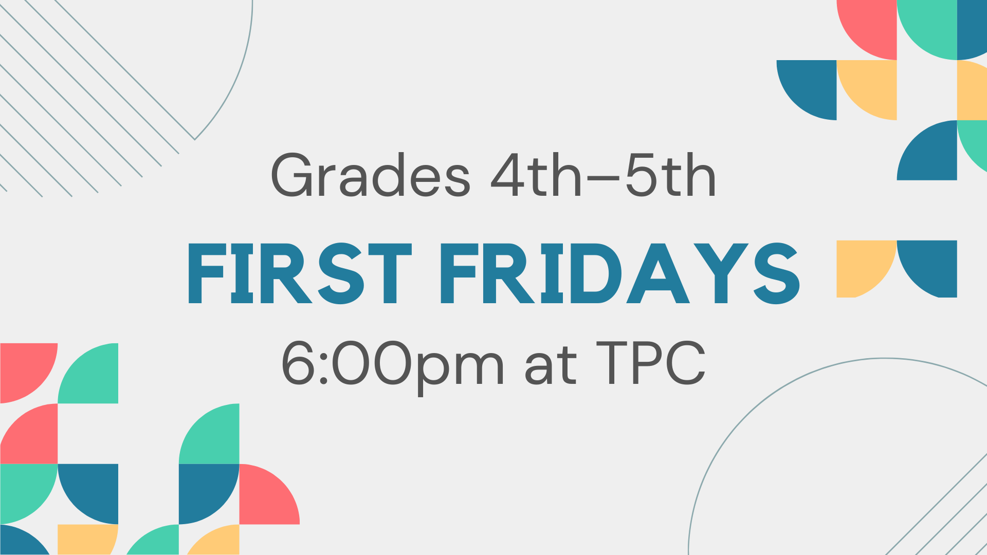Graphic that says: "Grades 4th-5th. First Fridays. 6:00pm at TPC."