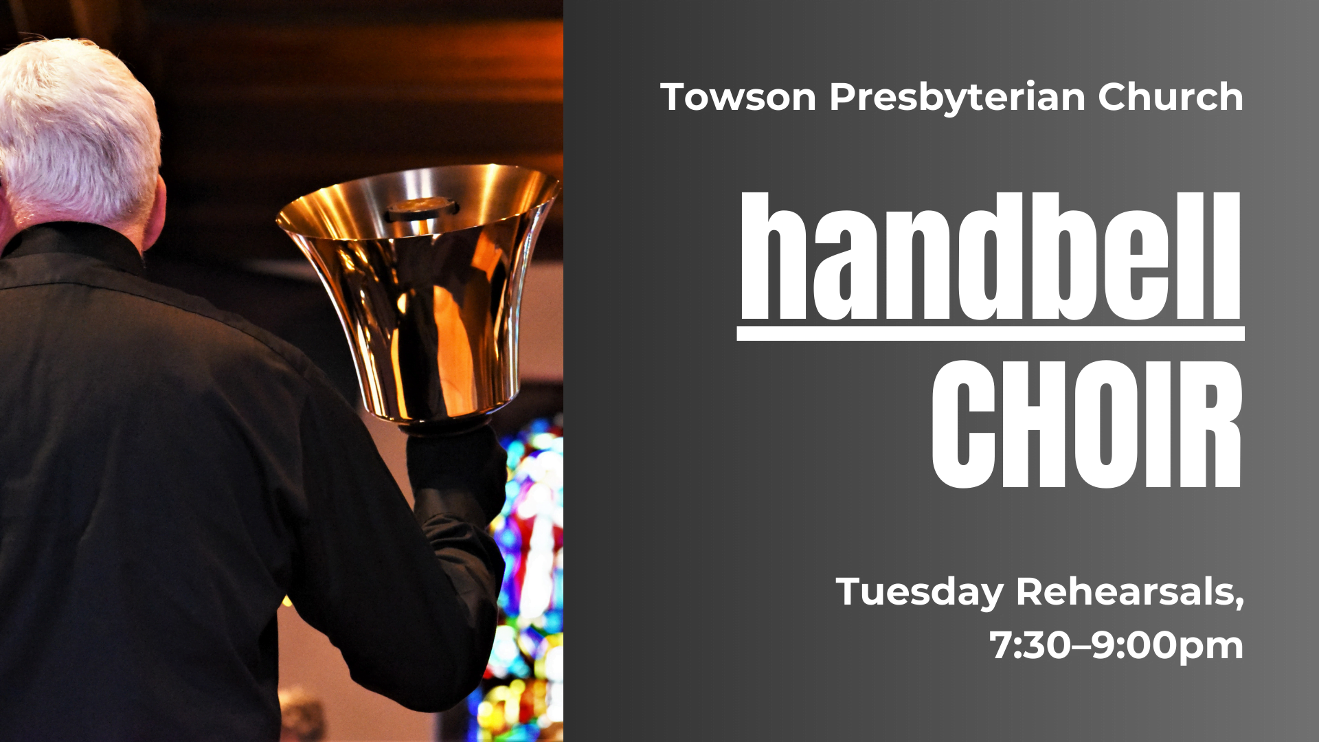 Graphic that says: "Towson Presbyterian Church. handbell Choir. Tuesday Rehearsals, 7:30-9:00pm."