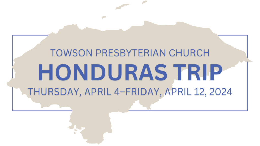 TOWSON PRESBYTERIAN CHURCH HONDURAS TRIP APRIL 4–12, 2024 (1)