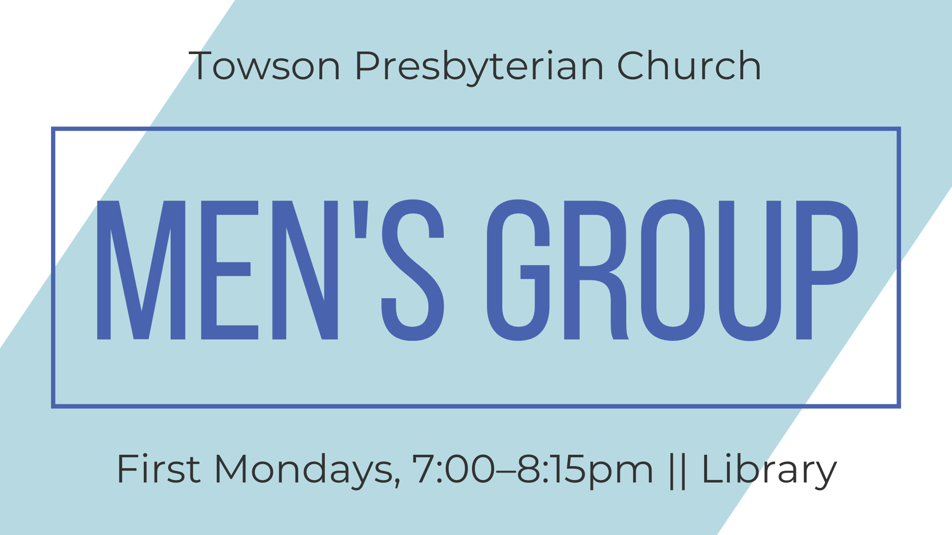 Graphic for TPC Men's Group meetings. First Mondays, 7:00-8:15pm in the library